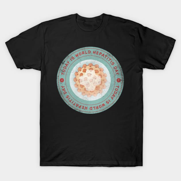 Today is World Hepatitis Day Badge T-Shirt by lvrdesign